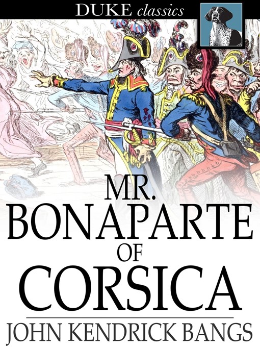 Title details for Mr. Bonaparte of Corsica by John Kendrick Bangs - Wait list